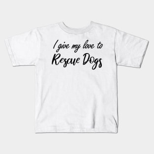 I give my love to Rescue Dogs Kids T-Shirt